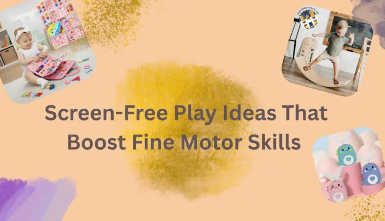 Screen-Free Play Ideas That Boost Fine Motor Skills: The Montessori Way